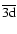 $\overline{\rm 3d}$