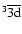$^3\overline{\rm 3d}$