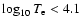 $\log_{10}T_{\rm e}<4.1$