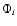 $\Phi_i$