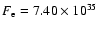 $F_{\rm e} = 7.40 \times 10^{35}$
