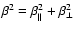 $\beta^{2} = \beta_{\parallel}^{2} + \beta_{\perp}^{2}$