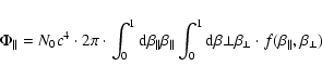 \begin{displaymath}\Phi_{\parallel} = N_{0}c^{4} \cdot 2\pi \cdot
\int_{0}^{1}...
...erp} \beta_{\perp} \cdot
f(\beta_{\parallel}, \beta_{\perp})
\end{displaymath}
