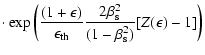 $\displaystyle \cdot \exp{ \left( \frac{(1+\epsilon)}{\epsilon_{\rm th}} \frac{2\beta_{\rm s}^{2}}
{(1-\beta_{\rm s}^{2})} [Z(\epsilon) - 1] \right)}$
