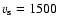 $v_{\rm s} = 1500$