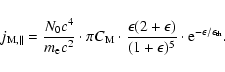 \begin{displaymath}j_{{\rm M},\parallel} = \frac{N_{0}c^{4}}{m_{\rm e}c^{2}} \cd...
...1+\epsilon)^{5}} \cdot
{\rm e}^{-\epsilon/\epsilon_{\rm th}}.
\end{displaymath}