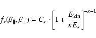 \begin{displaymath}f_{\kappa}(\beta_{\parallel},\beta_{\perp}) = C_{\kappa} \cdo...
... + \frac{E_{\rm kin}}{\kappa E_{\kappa}} \right ]^{-\kappa -1}
\end{displaymath}