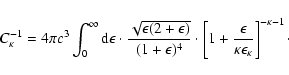 \begin{displaymath}C_{\kappa}^{-1} = 4\pi c^{3} \int_{0}^{\infty} {\rm d}\epsilo...
...\epsilon}{\kappa \epsilon_{\kappa}} \right ]^{-\kappa -1}\cdot
\end{displaymath}