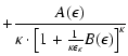 $\displaystyle + \frac{A(\epsilon)}{\kappa \cdot
\left [1 + \frac{1}{\kappa \epsilon_{\kappa}} B(\epsilon)
\right ]^{\kappa}}$