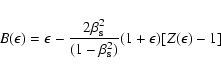 \begin{displaymath}B(\epsilon) = \epsilon-\frac{2\beta_{\rm s}^{2}}{(1-\beta_{\rm s}^{2})} (1+\epsilon)
[Z(\epsilon)-1]
\end{displaymath}