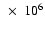 $~\times ~10^{6}$