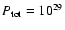 $P_{\rm tot}=10^{29}$