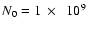 $N_0=1~\times~~10^9$