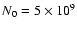 $N_0=5 \times 10^9$