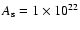 $A_{\rm s}=1 \times 10^{22}$