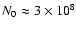$N_0 \approx 3 \times 10^8$