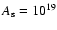 $A_{\rm s}=10^{19}$