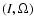$(I, \Omega)$