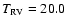 $T_{\rm RV} = 20.0$
