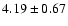 $4.19 \pm 0.67$