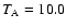 $T_{\rm A} = 10.0$