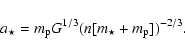 \begin{displaymath}%
a_{\star} = m_{\rm p} G^{1/3} (n [m_{\star} + m_{\rm p}])^{-2/3} .
\end{displaymath}