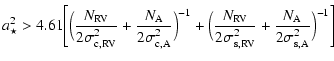 $\displaystyle a_{\star}^{2} > 4.61 \Bigg[ \Big( \frac{N_{\rm RV}}{2 \sigma^{2}_...
...ma^{2}_{\rm s,RV}} + \frac{N_{\rm A}}{2 \sigma^{2}_{\rm s,A}} \Big)^{-1} \Bigg]$