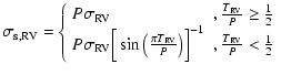 $\displaystyle \sigma_{\rm s,RV} = \left\{ \begin{array}{ll}
P \sigma_{\rm RV} &...
...\big) \Big]^{-1} & , \frac{T_{\rm RV}}{P} < \frac{1}{2} \\
\end{array} \right.$
