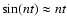 $\sin(n t) \approx n t$