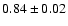 $0.84\pm0.02$