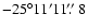 $-25^\circ 11' 11\hbox{$.\!\!^{\prime\prime}$ }8$