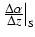 $\left.\frac{\textstyle \Delta\alpha}{\textstyle\Delta z}\right\vert _{\rm S}$