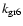 $k_{\rm gr6}$