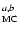 $^{a,b}_{\rm MC}$