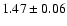 $1.47 \pm 0.06$