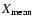 $X_{\rm mean}$