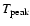 $T_{\rm peak}$