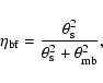 \begin{displaymath}%
\eta_{{\rm bf}} = \frac{\theta_{\rm s}^2} {\theta_{\rm s}^2+\theta_{\rm mb}^2},
\end{displaymath}