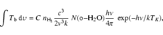 \begin{displaymath}%
\int{T_{\rm b}~{\rm d}\upsilon} = C~n_{{\rm H}_2} \frac{c^3...
...u^3 k}~ N({\rm o{-}H_2O}) \frac{h \nu}{4\pi}~\exp(-h\nu/kT_K),
\end{displaymath}