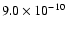 $9.0\times 10^{-10}$