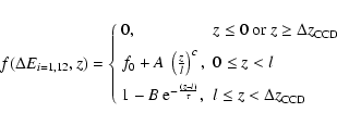 \begin{eqnarray*}f(\Delta E_{i=1,12},z) = \left\{
\begin{array}{ll}
0, & z \le 0...
...}{\tau}}, & l \le z < \Delta z_{\rm CCD} \\
\end{array}\right.
\end{eqnarray*}