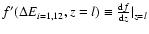 $f'(\Delta E_{i=1,12},z=l)\equiv \frac{{\rm d}f}{{\rm d}z}\vert _{z=l}$