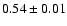 $0.54\pm 0.01$