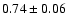 $0.74 \pm 0.06$