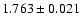 $1.763 \pm 0.021$