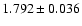 $1.792 \pm 0.036$
