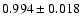 $0.994 \pm 0.018$