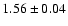 $1.56\pm 0.04$