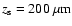 $z_{\rm s} = 200~\mu{\rm m}$