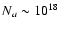 $N_a \sim 10^{18}$